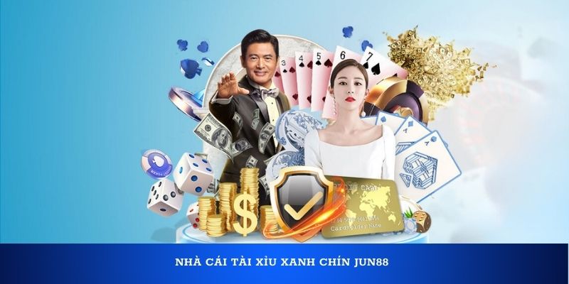 Nhà cái tài xỉu xanh chín Jun88