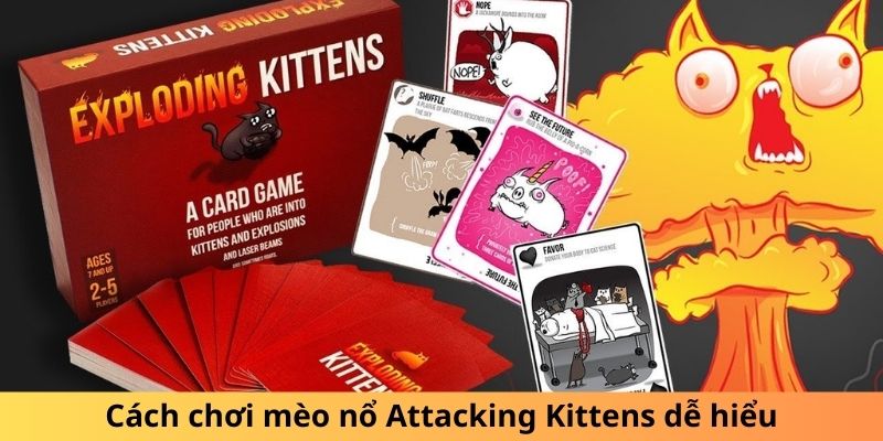 Cách chơi mèo nổ Attacking Kittens dễ hiểu